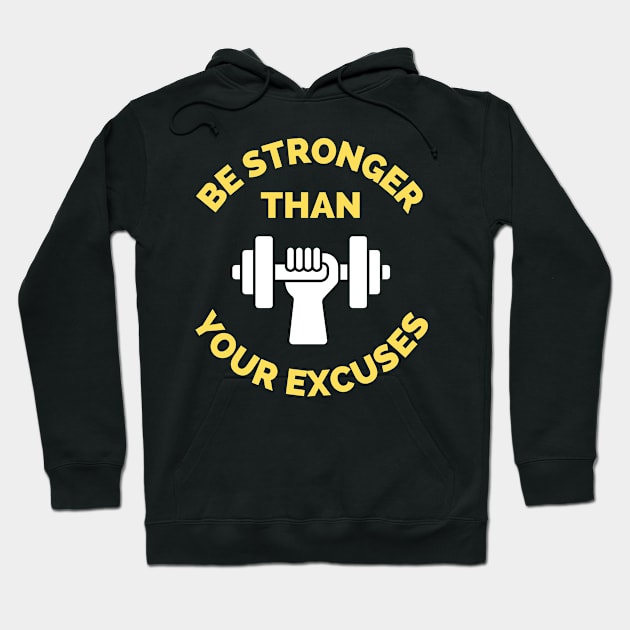 Be Stronger Than Your Excuses Hoodie by Famgift